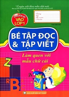 Chuẩn Bị Vào Lớp Một - Bé Tập Đọc Và Tập Viết Tác giả Phan Minh Đạo