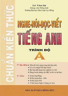 Chuẩn Kiến Thức Nghe - Nói - Đọc - Viết Tiếng Anh - Trình Độ A Tác giả Lê Văn Sự