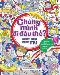 Chúng Mình Đi Đâu Thế - Khám Phá Mỹ