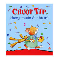 Chuột típ không muốn đi nhà trẻ