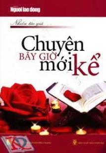 Chuyện bây giờ mới kể - Nhiều tác giả