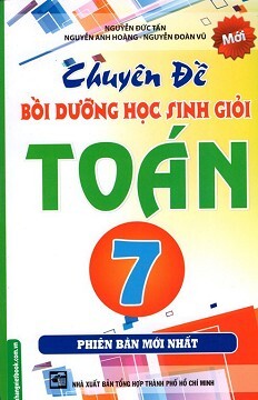 Chuyên đề bồi dưỡng học sinh giỏi toán lớp 7 tái bản 2015