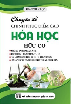 Chuyên Đề Chinh Phục Điểm Cao Hóa Học Hữu Cơ