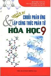 Chuyên Đề Chuỗi Phản Ứng & Lập Công Thức Phân Tử Hóa Học Lớp 9