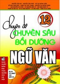 Chuyên đề chuyên sâu bồi dưỡng ngữ văn 12