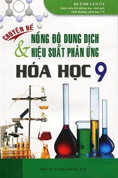 Chuyên Đề Nồng Độ Dung Dịch Và Hiệu Suất Phản Ứng Hóa Học 9 Tác giả Huỳnh Văn Út