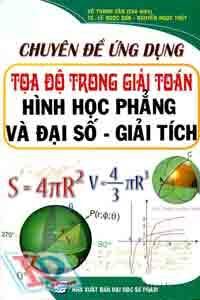 Chuyên đề ứng dụng tọa độ trong giải toán hình học phẳng (Đại số - giải tích)