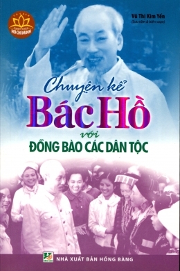 Chuyện kể Bác Hồ với đồng bào các dân tộc - Vũ Thị Kim Yến