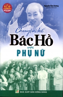 Chuyện kể Bác Hồ với phụ nữ - Nguyễn Văn Dương