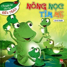 Chuyện Kể Cho Bé Hiếu Thảo - Nòng Nọc Tìm Mẹ