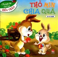 Chuyện Kể Cho Bé Hiếu Thảo - Thỏ Min Chia Quà