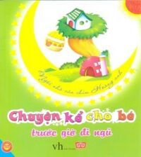 Chuyện Kể Cho Bé Trước giờ Đi Ngủ - Ngôi Nhà Của Chim Hoàng Anh