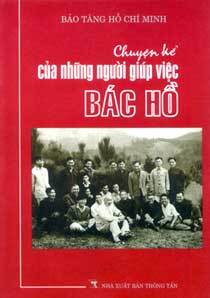 Chuyện kể của những người giúp việc Bác Hồ - Nhiều tác giả