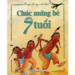 Chuyện kể dịp sinh nhật - Chúc mừng bé 7 tuổi - Nhiều tác giả