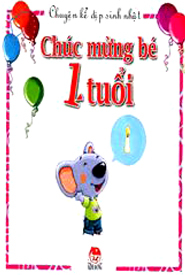 Chuyện kể dịp sinh nhật: Chúc mừng bé 1 tuổi