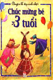 Chuyện kể dịp sinh nhật: Chúc mừng bé 3 tuổi