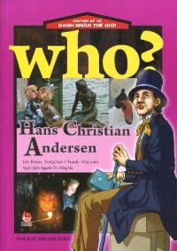 Chuyện Kể Về Danh Nhân Thế Giới - Hans Christian Andersen