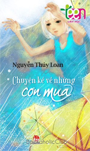 Chuyện Kể Về Những Cơn Mưa - Teen Văn Học