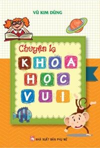 Chuyện lạ khoa học vui - Vũ Kim Dũng