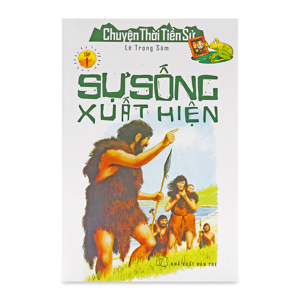 Chuyện Thời Tiền Sử - Sự Sống Xuất Hiện (Tập 1)