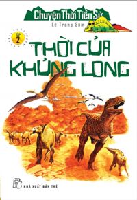 Chuyện thời tiền sử (tập 2) - Thời của khủng long