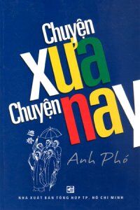 Chuyện xưa chuyện nay - Anh Phó