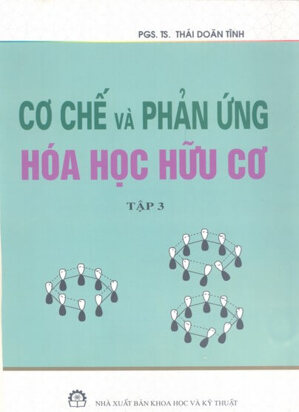 Cơ Chế Và Phản Ứng Hoá Học Hữu Cơ - Tập 3