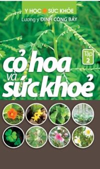 Cỏ hoa và sức khỏe (tập 2) - Lương y Đinh Công Bảy