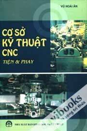 Cơ Sở Kỹ Thuật CNC Tiện Và Phay