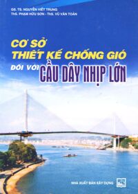 Cơ Sở Thiết Kế Chống Gió Đối Với Cầu Dây Nhịp Lớn