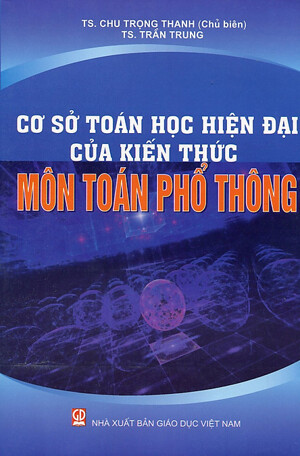 Cơ Sở Toán Học Hiện Đại Của Kiến Thức Môn Toán Phổ Thông