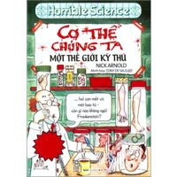 Horrible Science - Cơ Thể Chúng Ta, Một Thế Giới Kỳ Thú