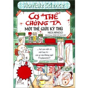 Horrible Science - Cơ Thể Chúng Ta, Một Thế Giới Kỳ Thú