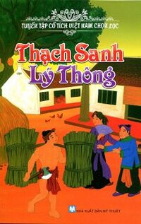 Cổ Tích Việt Nam Chọn Lọc - Thạch Sanh Lý Thông