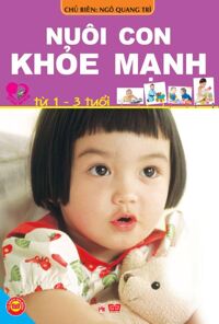 Con bạn có khỏe mạnh và thông minh không? Diệu kế nuôi con khỏe mạnh và thông minh từ 0-3 tuổi