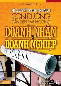 Con đường dẫn đến thành công của các doanh nhân và doanh nghiệp - Tạ Ngọc Ái