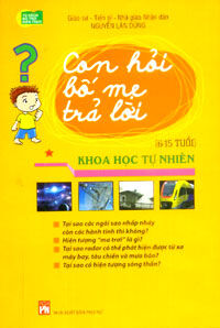 Con Hỏi Bố Mẹ Trả Lời - Tập 1 - Khoa Học Tự Nhiên