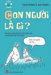 Con Người Là Gì - Đối Thoại Giữa Con Chó Léo Thông Thái Và Ông Bạn Triết Gia Của Nó