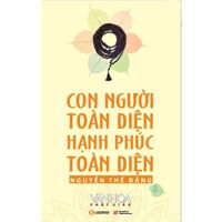 Con người toàn diện, Hạnh phúc toàn diện - Nguyễn Thế Đăng