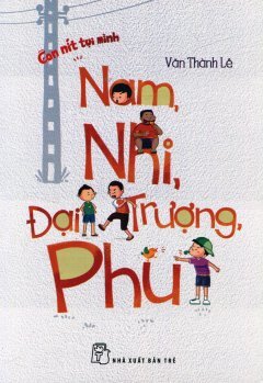 Con Nít Tụi Mình - Nam, Nhi, Đại, Trượng, Phu