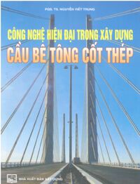 Công Nghệ Hiện Đại Trong Xây Dựng Cầu Bê Tông Cốt Thép