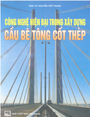 Công Nghệ Hiện Đại Trong Xây Dựng Cầu Bê Tông Cốt Thép