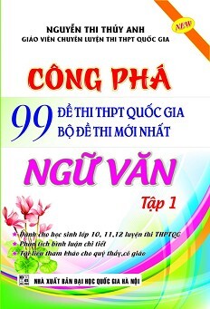 Công Phá 99 Đề Thi THPT Quốc Gia Bộ Đề Thi Mới Nhất Ngữ Văn (Tập 1)