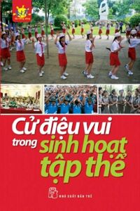 Cử điệu vui trong sinh hoạt tập thể - Nhiều tác giả