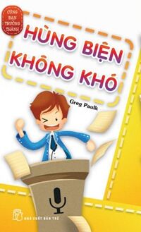 Cùng Bạn Trưởng Thành - Hùng Biện Không Khó