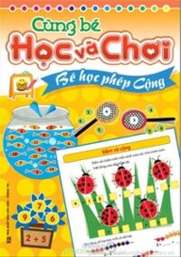 Cùng bé học và chơi: Bé học phép cộng - Mai Hương