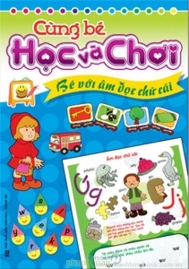 Cùng bé học và chơi: Bé với âm đọc chữ cái - Mai Hương