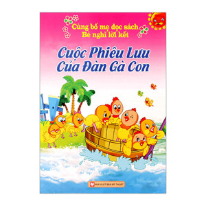 Cùng Bố Mẹ Đọc Sách Bé Nghĩ Lời Kết - Cuộc Phiêu Lưu Của Đàn Gà Con