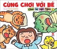 Cùng chơi với bé – Chúc bé ngủ ngon