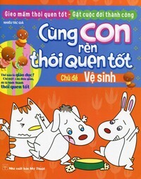 Cùng Con Rèn Thói Quen Tốt - Chủ Đề Vệ Sinh